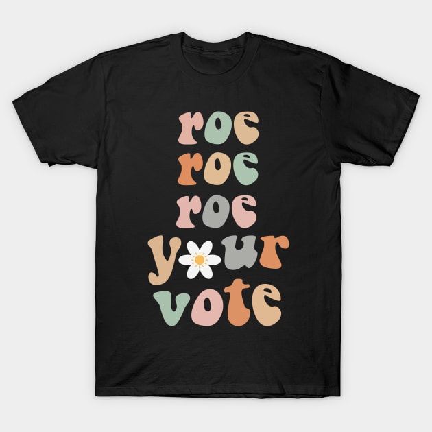 roe roe roe your vote T-Shirt by HBart